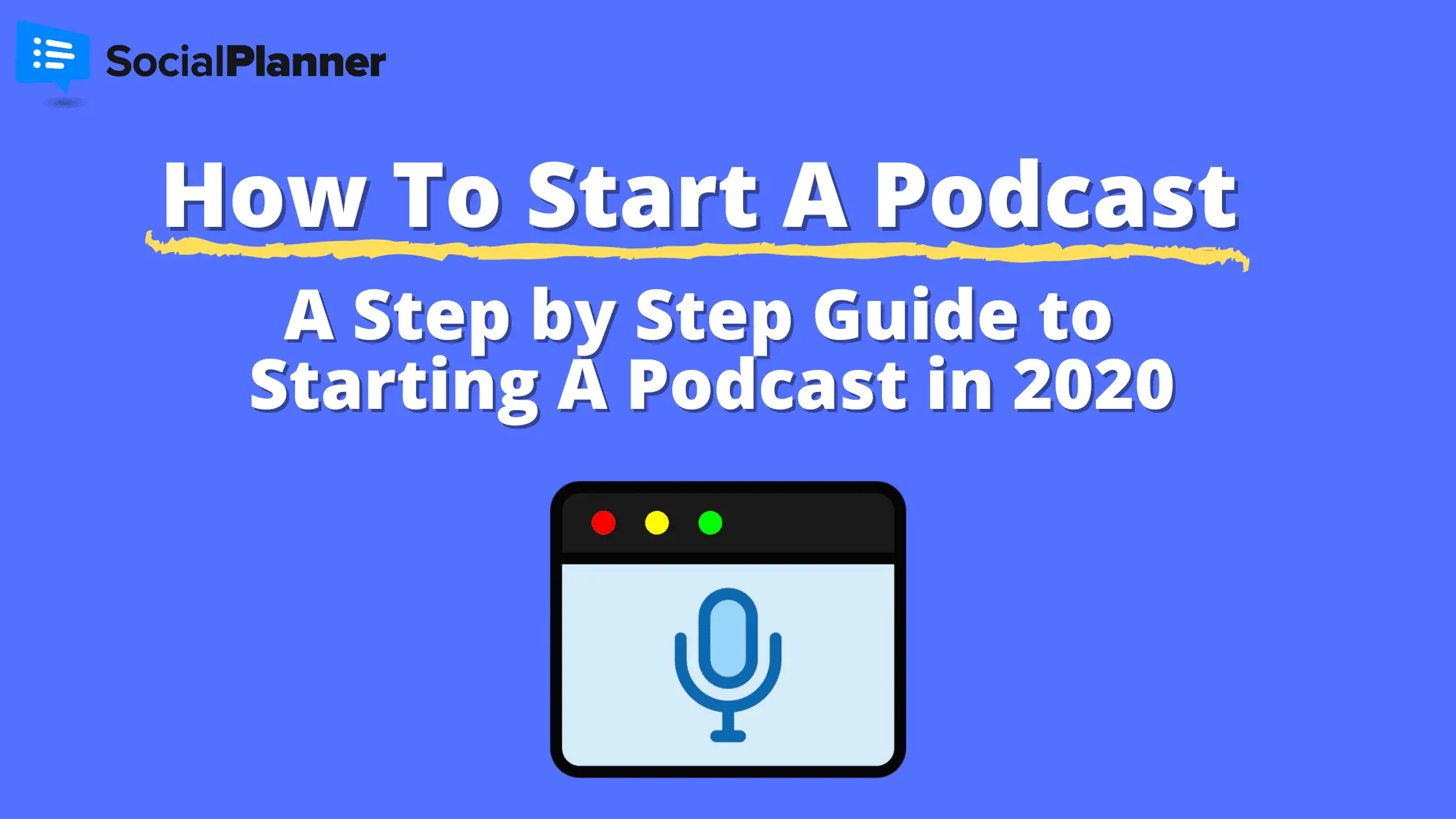 How To Start a Podcast - A Step by Step Guide for Starting A Podcast in 2020